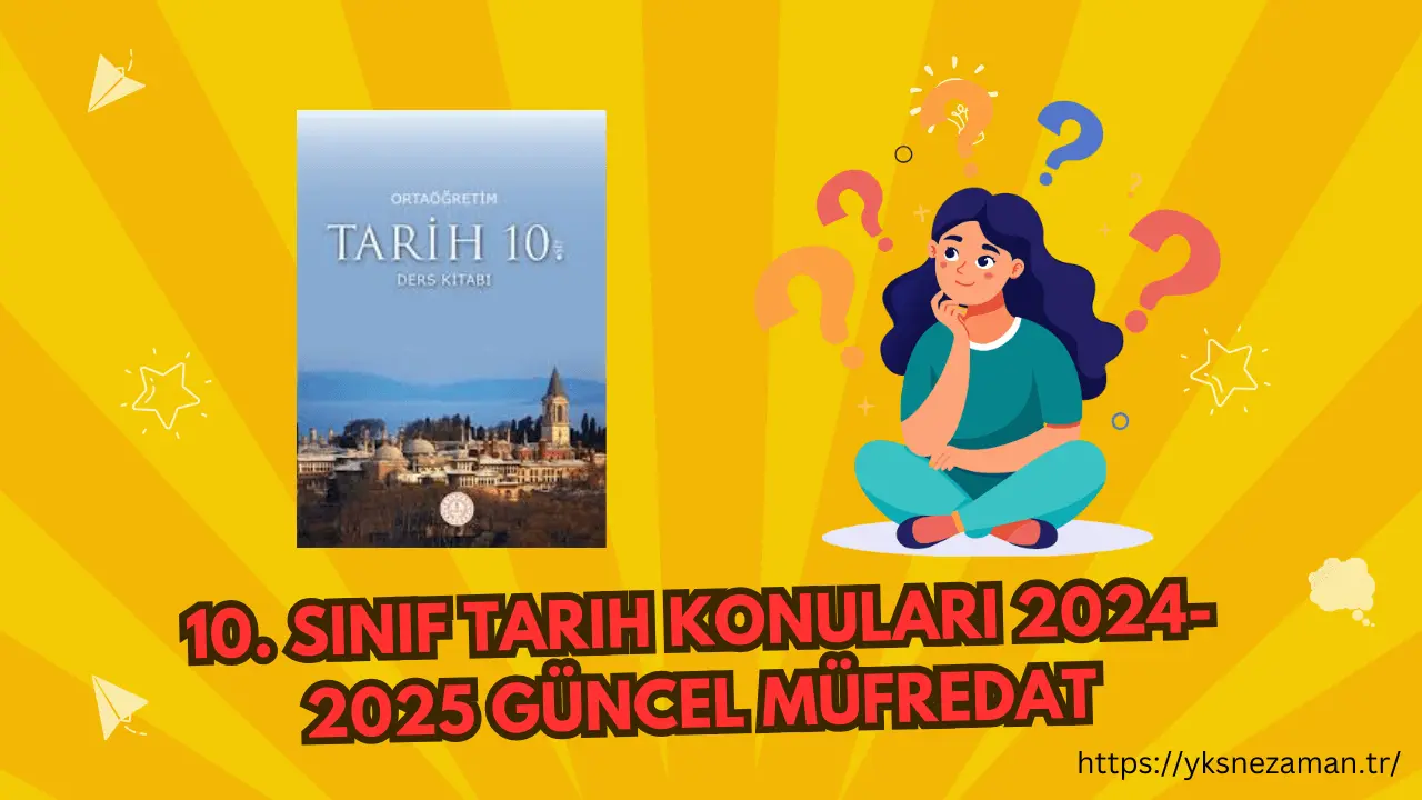 10 Sınıf Tarih Konuları 2024-2025 Güncel Müfredat